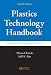 

Plastics Technology Handbook, Fourth Edition (Plastics Engineering)