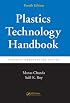 Plastics Technology Handbook, Fourth Edition (Plastics Engineering)