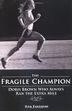The Fragile Champion: Doris Brown Who Always Ran the Extra Mile