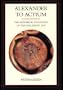 Alexander to Actium: The Historical Evolution of the Hellenistic Age (Hellenistic Culture & Society)