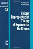 Unitary Representation Theory of Exponential Lie Groups (De Gruyter Expositions in Mathematics)