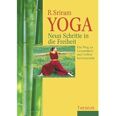 Yoga. Neun Schritte in die Freiheit: Ein Weg zu Gesundheit und Selbstbewusstsein