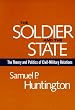 The Soldier and the State: The Theory and Politics of Civil-Military Relations (Belknap Press)