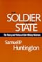 The Soldier and the State: The Theory and Politics of Civil-Military Relations (Belknap Press)