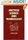 Friction Science and Technology (Mechanical Engineering (Marcell Dekker))