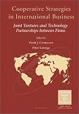 Cooperative Strategies and Alliances in International Business: Joint Ventures & Technology Partnership...