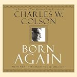 Born Again: What Really Happened to the White House Hatchet Man | Charles Colson