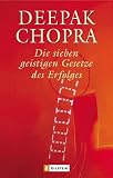 Deepak Chopra: Die sieben geistigen Gesetze des Erfolgs
