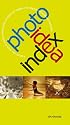 Photo Idea Index: Explore New Ways to Capture and Create Exceptional Images with Digital Cameras and Software