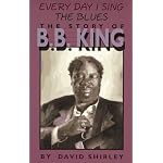 Everyday I Sing the Blues: The Story of B.B. King (An Impact Biography) book cover