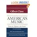 America's Music: FROM THE PILGRIMS TO THE PRESENT (Music in American Life)