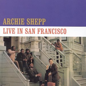 Archie Shepp - Live in San Francisco