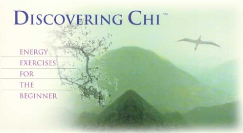 Discovering Chi: Energy Exercises For The Beginner