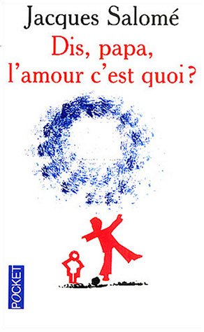 Dis papa, l'amour c'est quoi?