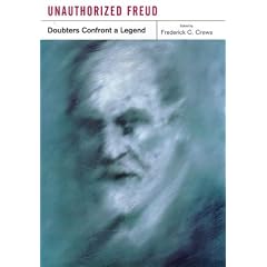 Unauthorized Freud: Doubters Confront a Legend
