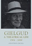 Gielgud : A Theatrical Life