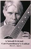 A Small Friend-Carl Sandburgs Guitar
