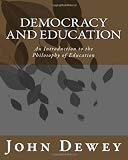 Democracy and Education: An Introduction to the Philosophy of Education