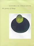 Georgia O'Keeffe: The Poetry of Things