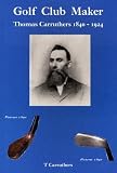 Golf Club Maker: Thomas Carruthers (1840-1924)