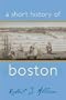 A Short History of Boston (Short Histories)