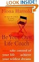 Be Your Own Life Coach: How to Take Control of Your Life and Achieve Your Wildest Dreams