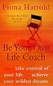 Be Your Own Life Coach: How to Take Control of Your Life and Achieve Your Wildest Dreams