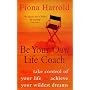 Be Your Own Life Coach: How to Take Control of Your Life and Achieve Your Wildest Dreams