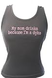 Embroidered Beater Style Tank Top My Mom Drinks Because I'm a Dyke
