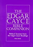 The Edgar Cayce Bible Companion: Biblical Treasure from the Edgar Cayce Readings