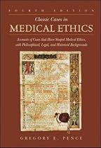 Classic Cases in Medical Ethics: Accounts of Cases That Have Shaped Medical Ethics, with Philosophical, Legal, and Historical Backgrounds: Accounts of ... Legal, and Historical Bacgrounds