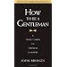 How to Be a Gentleman: A Timely Guide to Timeless Manners