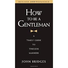 How to Be a Gentleman: A Timely Guide to Timeless Manners