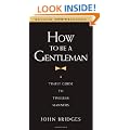 How to Be a Gentleman: 21st Century Edition: A Timely Guide to Timeless Manners