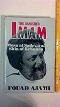 The Vanished Imam: Musa Al Sadr and the Shia of Lebanon The Vanished Imam: Musa Al Sadr and the Shia of Lebanon