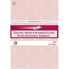 2006 Asia - Telecoms, Mobile and Broadband in Brunei Darussalam, Singapore