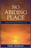 No Abiding Place: Thomas Merton and the Search for God