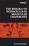 The Biology of Extracellular Molecular Chaperones: Novartis Foundation Symposium, No. 291 (Novartis Foundation Symposia)