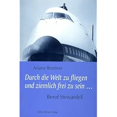 Durch die Welt zu fliegen und ziemlich frei zu sein ... Beruf Stewarde�