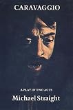 Caravaggio: A Play