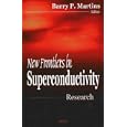 New Frontiers in Superconductivity Research by  Barry P. Martins