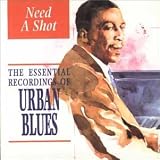 Revue Various Artists  / Need a Shot: The Essential Recordings of Urban Blues