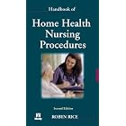 Handbook of Home Health Nursing Procedures by Robyn Rice