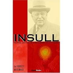 Insull: The Rise and Fall of a Billionaire Utility Tycoon