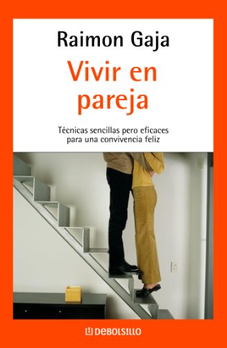 Vivir en pareja: Tecnicas sencillas pero eficaces para una convivencia feliz (Spanish Edition)