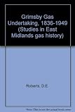 The Grimsby gas undertaking : 1836-1949