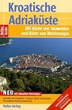 Kroatische Adriak&uuml;ste: Mit K&uuml;ste von Slowenien und K&uuml;ste von Montenegro - Mit extra Hotelverzeichnis - 