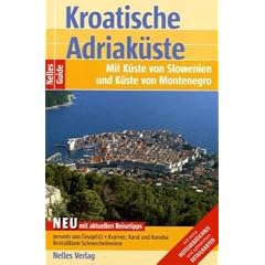 Nelles Guide:  Kroatische Adriak�ste. Mit K�ste von Slowenien und K�ste von Montenegro. Mit extra Hotelverzeichnis