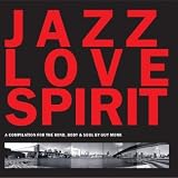 Search : Jazz Love Spirit: a Compilation for the Mind Body and Soul/Compiled By Guy Monk