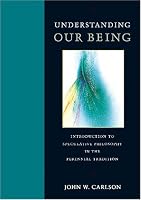 Understanding Our Being: Introduction to Speculative Philosophy in the Perennial Tradition